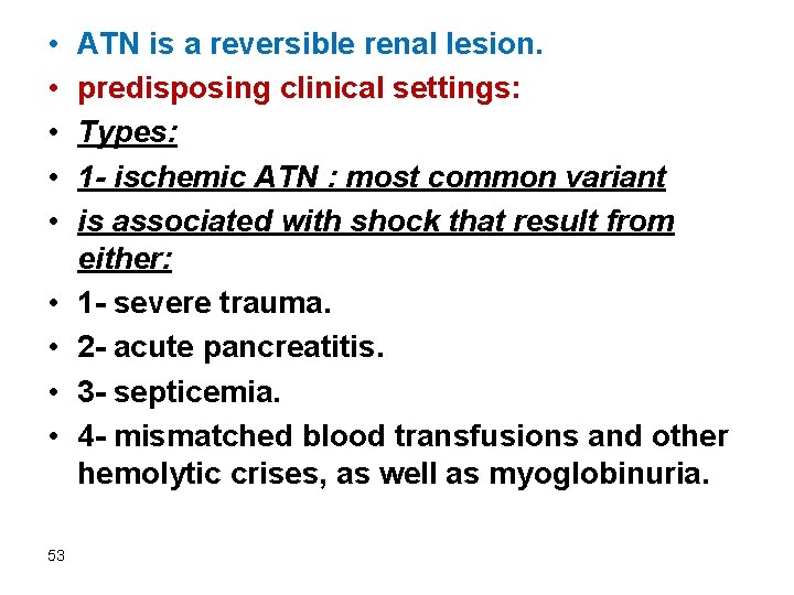 • • • 53 ATN is a reversible renal lesion. predisposing clinical settings: