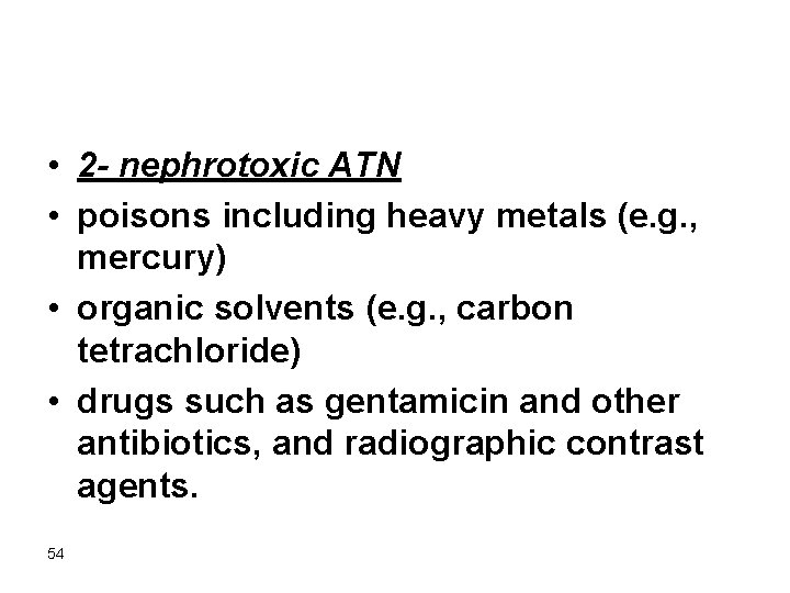  • 2 - nephrotoxic ATN • poisons including heavy metals (e. g. ,