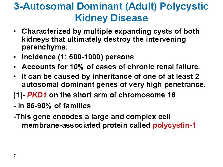3 -Autosomal Dominant (Adult) Polycystic Kidney Disease • Characterized by multiple expanding cysts of