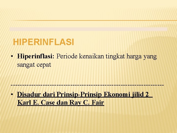 HIPERINFLASI • Hiperinflasi: Periode kenaikan tingkat harga yang sangat cepat --------------------------------- • Disadur dari