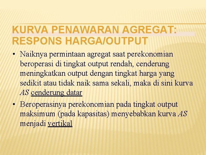 KURVA PENAWARAN AGREGAT: RESPONS HARGA/OUTPUT • Naiknya permintaan agregat saat perekonomian beroperasi di tingkat