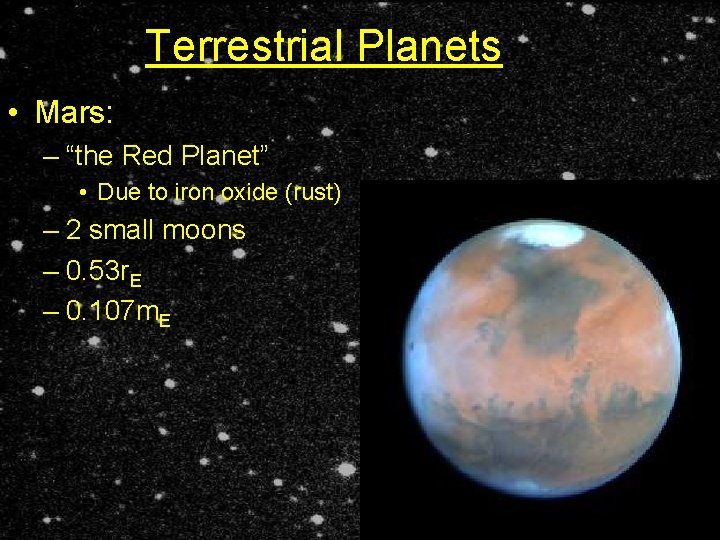 Terrestrial Planets • Mars: – “the Red Planet” • Due to iron oxide (rust)