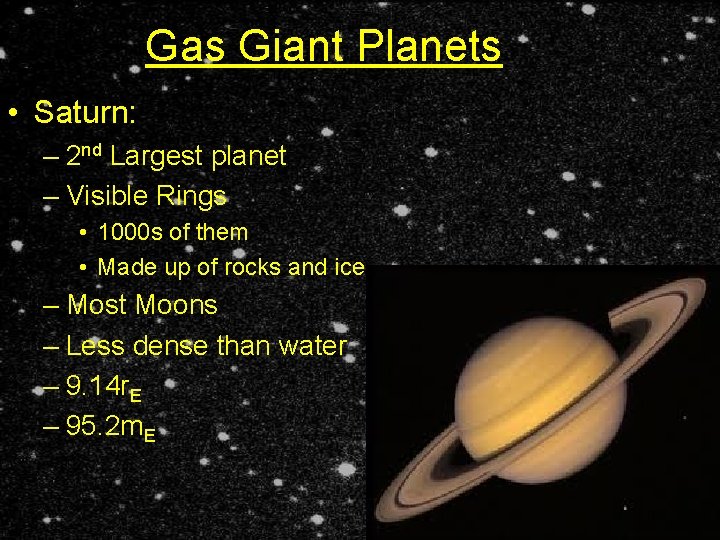 Gas Giant Planets • Saturn: – 2 nd Largest planet – Visible Rings •