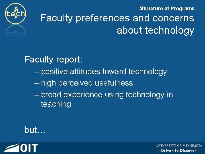 Structure of Programs Faculty preferences and concerns about technology Faculty report: – positive attitudes