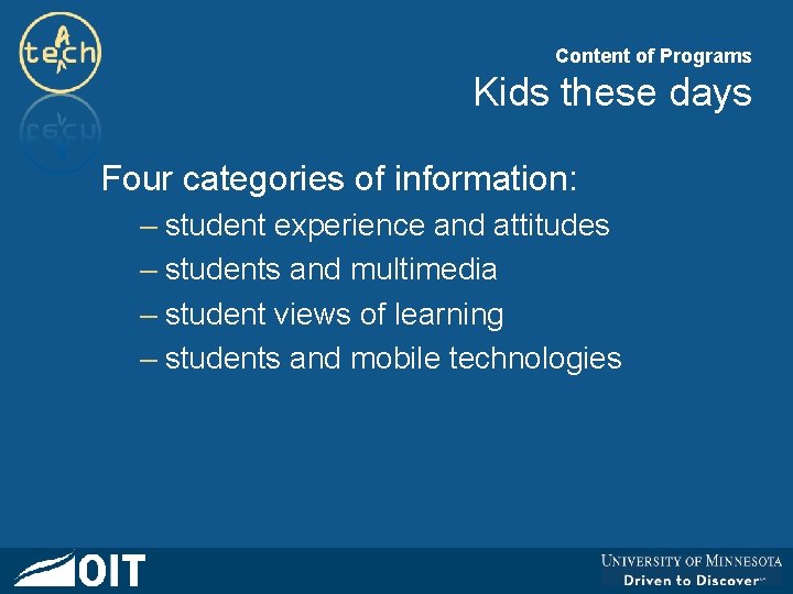 Content of Programs Kids these days Four categories of information: – student experience and