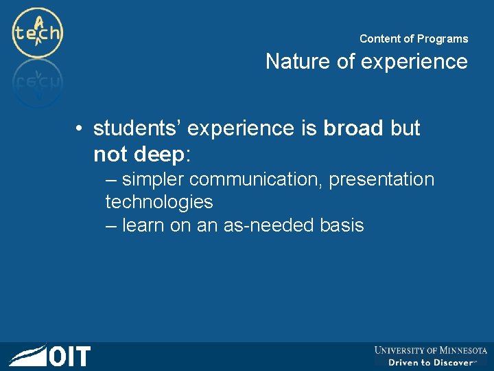 Content of Programs Nature of experience • students’ experience is broad but not deep: