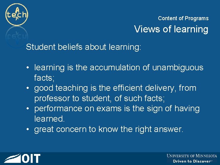 Content of Programs Views of learning Student beliefs about learning: • learning is the