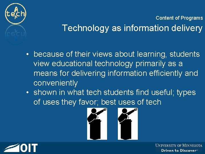 Content of Programs Technology as information delivery • because of their views about learning,