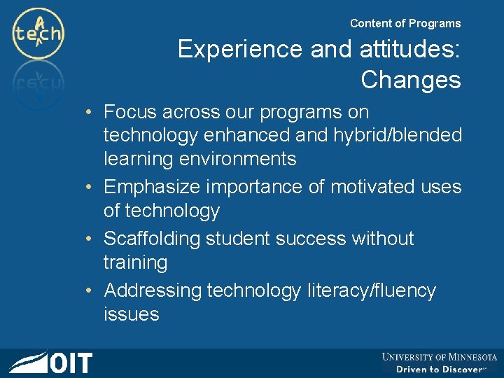 Content of Programs Experience and attitudes: Changes • Focus across our programs on technology