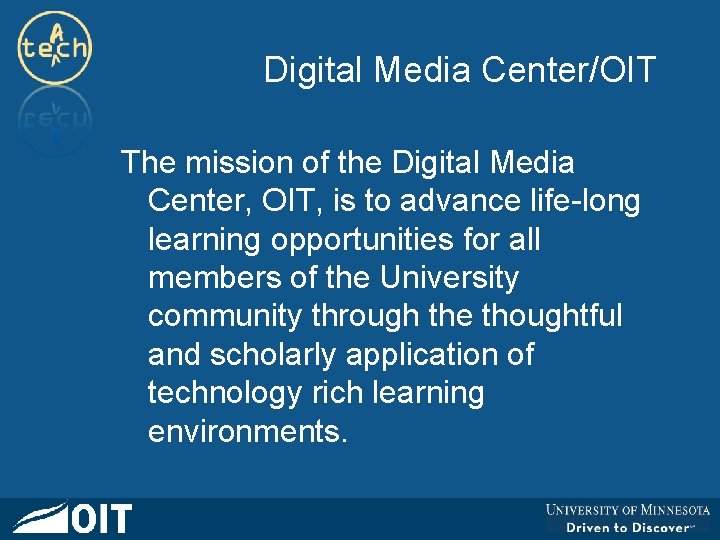Digital Media Center/OIT The mission of the Digital Media Center, OIT, is to advance
