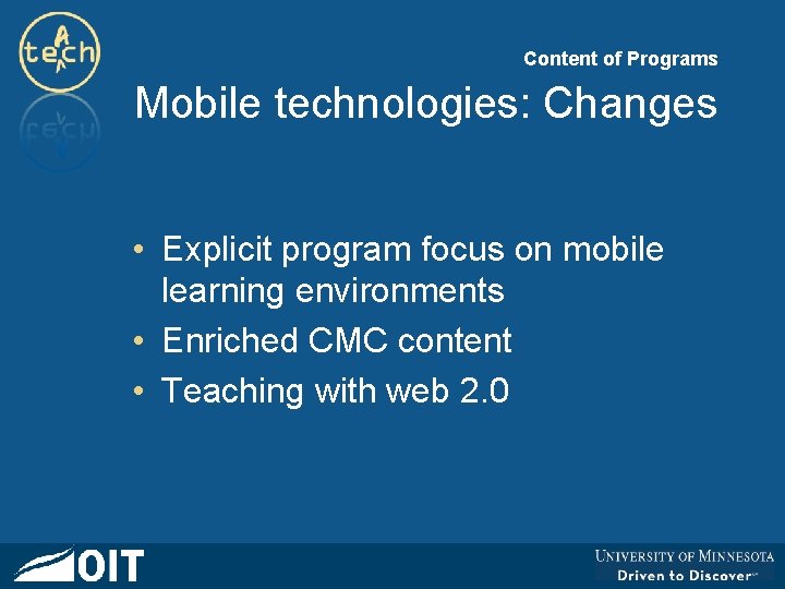 Content of Programs Mobile technologies: Changes • Explicit program focus on mobile learning environments