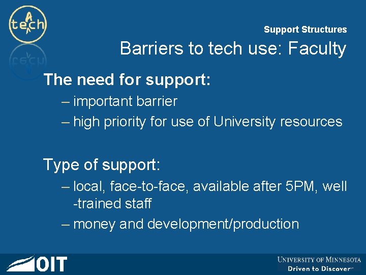 Support Structures Barriers to tech use: Faculty The need for support: – important barrier