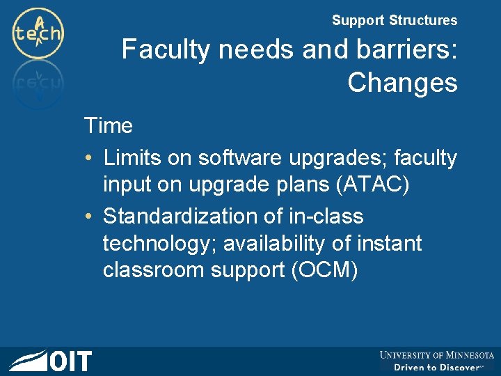 Support Structures Faculty needs and barriers: Changes Time • Limits on software upgrades; faculty