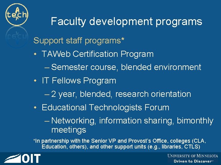 Faculty development programs Support staff programs* • TAWeb Certification Program – Semester course, blended