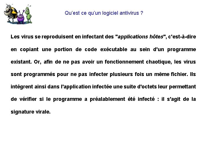 Qu’est ce qu’un logiciel antivirus ? Les virus se reproduisent en infectant des "applications