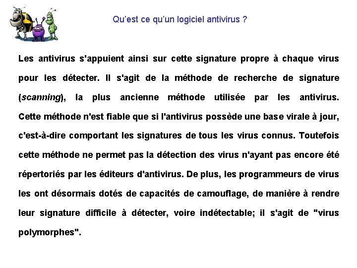 Qu’est ce qu’un logiciel antivirus ? Les antivirus s'appuient ainsi sur cette signature propre