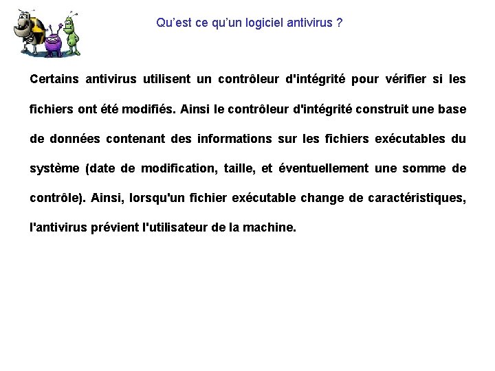 Qu’est ce qu’un logiciel antivirus ? Certains antivirus utilisent un contrôleur d'intégrité pour vérifier