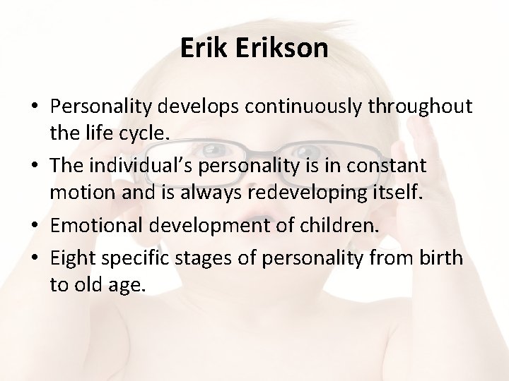 Developmental Theories Erikson Personality develops continuously ...