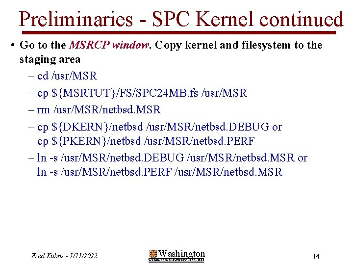 Preliminaries - SPC Kernel continued • Go to the MSRCP window. Copy kernel and