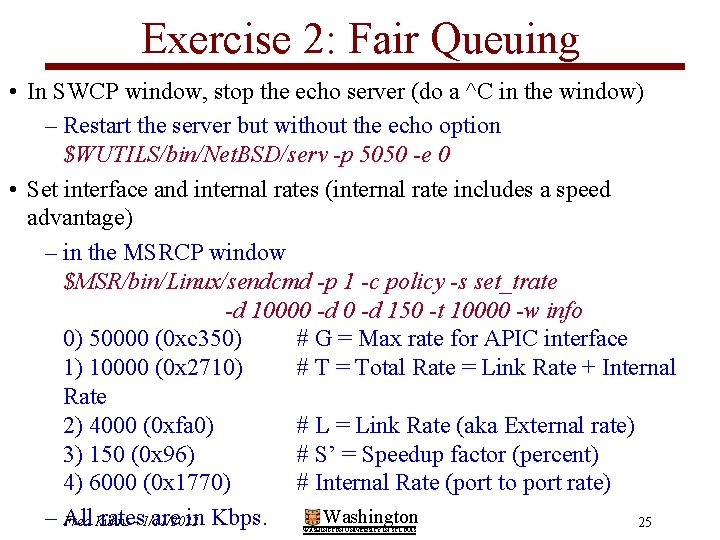 Exercise 2: Fair Queuing • In SWCP window, stop the echo server (do a