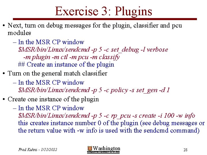 Exercise 3: Plugins • Next, turn on debug messages for the plugin, classifier and