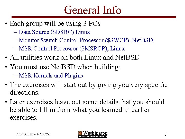 General Info • Each group will be using 3 PCs – Data Source ($DSRC)