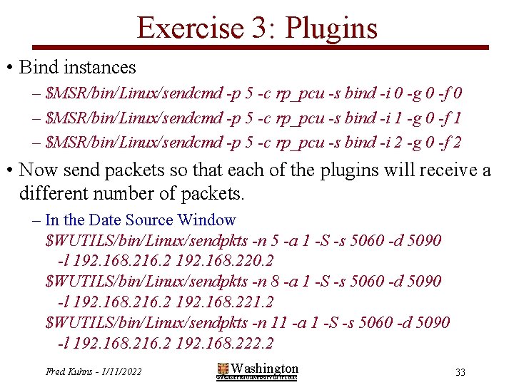 Exercise 3: Plugins • Bind instances – $MSR/bin/Linux/sendcmd -p 5 -c rp_pcu -s bind
