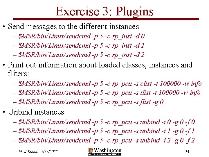 Exercise 3: Plugins • Send messages to the different instances – $MSR/bin/Linux/sendcmd -p 5