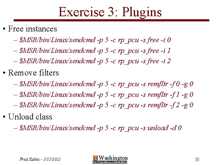 Exercise 3: Plugins • Free instances – $MSR/bin/Linux/sendcmd -p 5 -c rp_pcu -s free