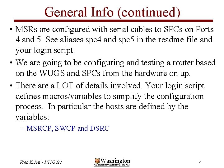 General Info (continued) • MSRs are configured with serial cables to SPCs on Ports