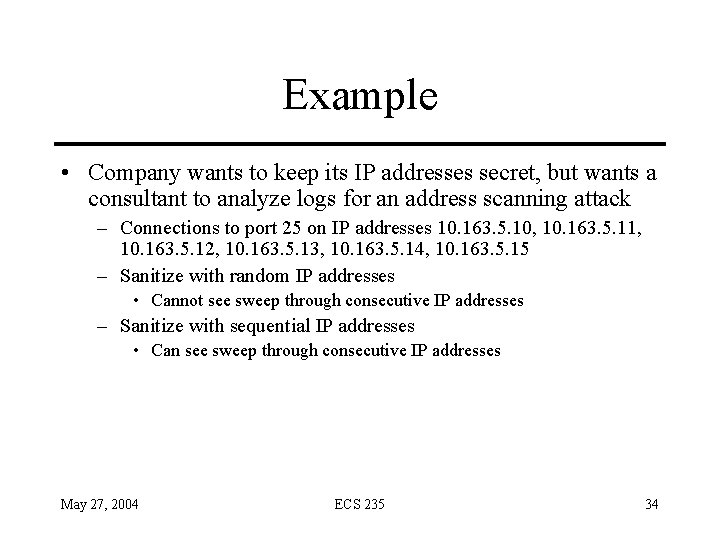 Example • Company wants to keep its IP addresses secret, but wants a consultant
