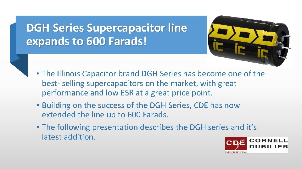 DGH Series Supercapacitor line expands to 600 Farads! • The Illinois Capacitor brand DGH