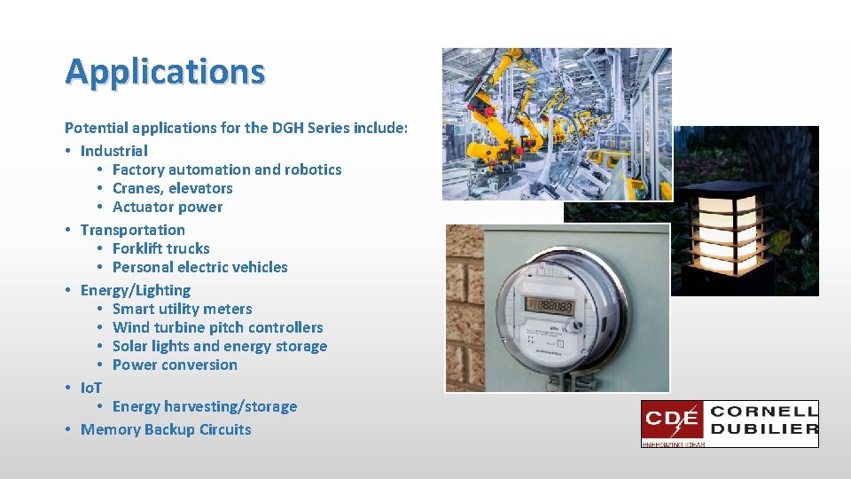 Applications Potential applications for the DGH Series include: • Industrial • Factory automation and