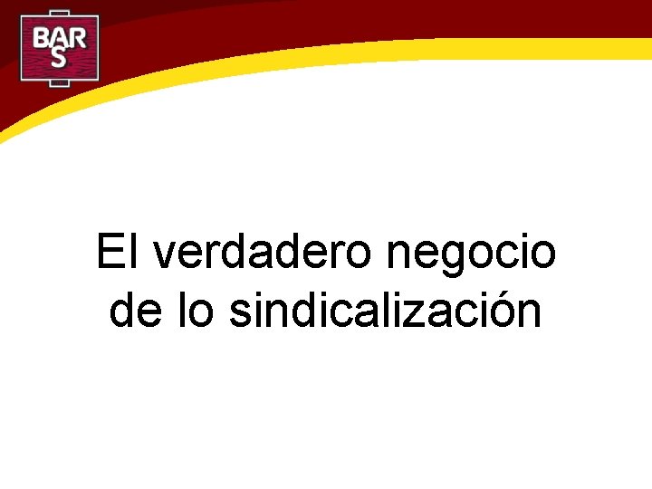 El verdadero negocio de lo sindicalización 