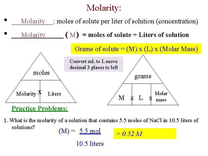 Molarity: • • Molarity ______: moles of solute per liter of solution (concentration) ________