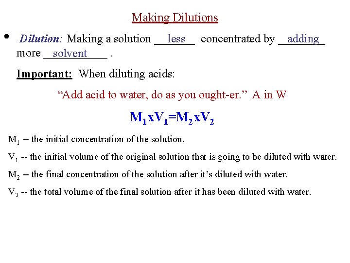 Making Dilutions • less concentrated by ____ adding Dilution: Making a solution _______ more