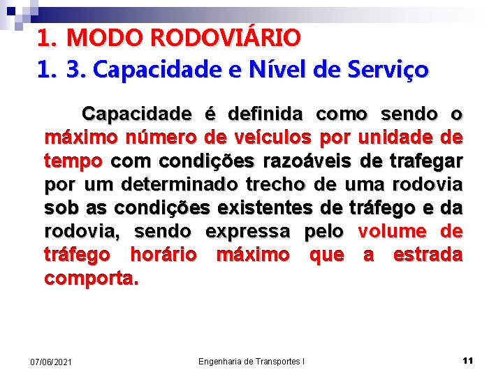 1. MODO RODOVIÁRIO 1. 3. Capacidade e Nível de Serviço Capacidade é definida como