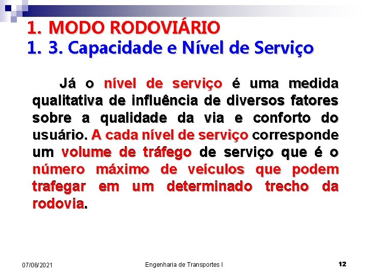 1. MODO RODOVIÁRIO 1. 3. Capacidade e Nível de Serviço Já o nível de