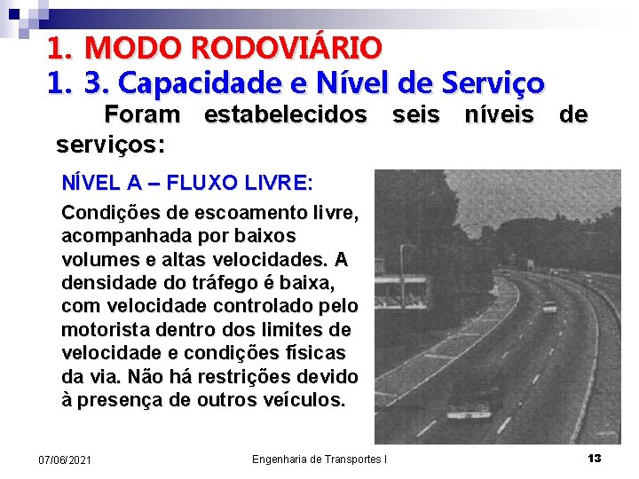 1. MODO RODOVIÁRIO 1. 3. Capacidade e Nível de Serviço Foram estabelecidos seis níveis