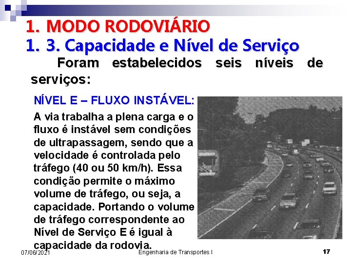 1. MODO RODOVIÁRIO 1. 3. Capacidade e Nível de Serviço Foram estabelecidos seis níveis