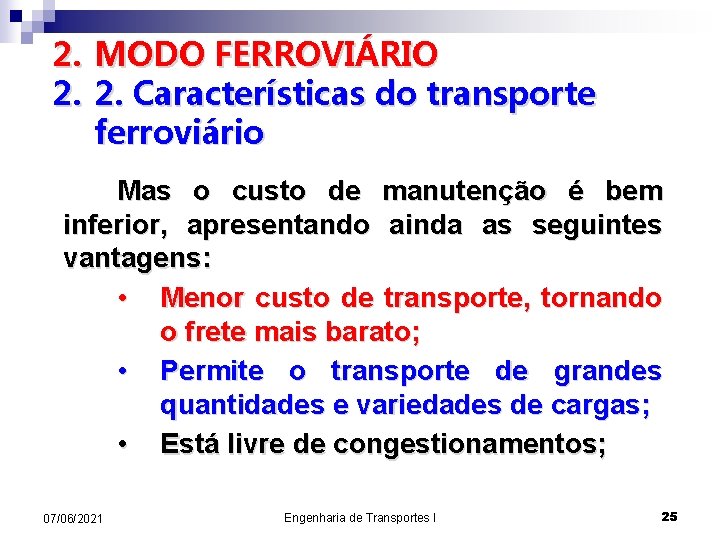 2. MODO FERROVIÁRIO 2. 2. Características do transporte ferroviário Mas o custo de manutenção