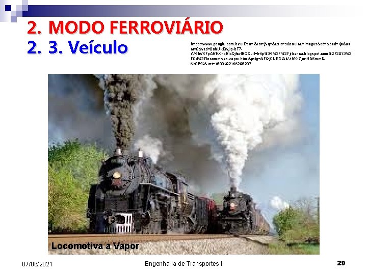 2. MODO FERROVIÁRIO 2. 3. Veículo https: //www. google. com. br/url? sa=i&rct=j&q=&esrc=s&source=images&cd=&cad=rja&ua ct=8&ved=0 ah.