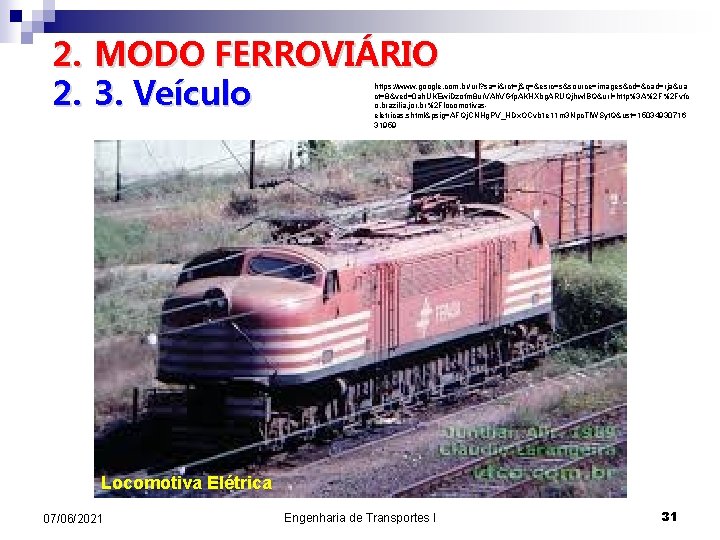 2. MODO FERROVIÁRIO 2. 3. Veículo https: //www. google. com. br/url? sa=i&rct=j&q=&esrc=s&source=images&cd=&cad=rja&ua ct=8&ved=0 ah.
