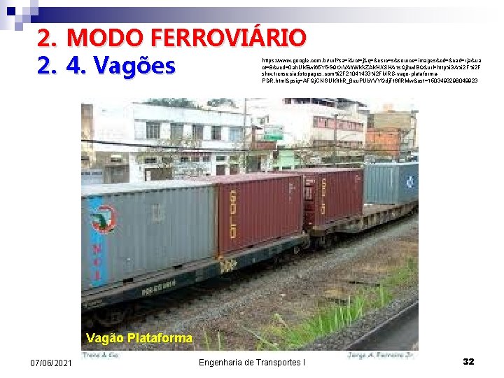 2. MODO FERROVIÁRIO 2. 4. Vagões https: //www. google. com. br/url? sa=i&rct=j&q=&esrc=s&source=images&cd=&cad=rja&ua ct=8&ved=0 ah.