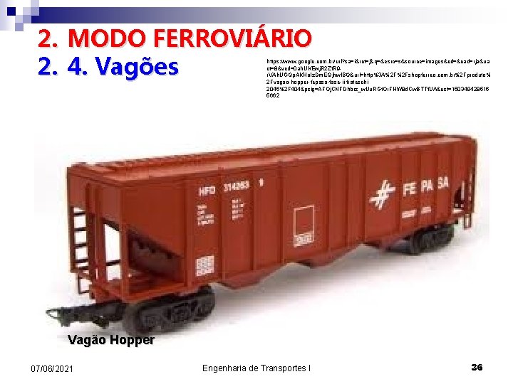 2. MODO FERROVIÁRIO 2. 4. Vagões https: //www. google. com. br/url? sa=i&rct=j&q=&esrc=s&source=images&cd=&cad=rja&ua ct=8&ved=0 ah.