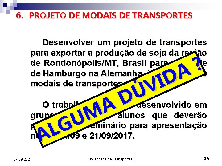 6. PROJETO DE MODAIS DE TRANSPORTES Desenvolver um projeto de transportes para exportar a