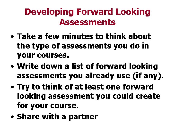 Developing Forward Looking Assessments • Take a few minutes to think about the type