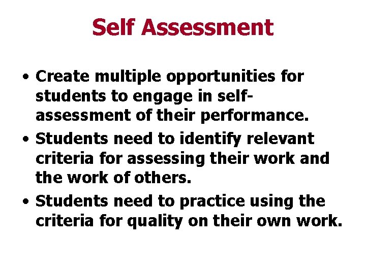 Self Assessment • Create multiple opportunities for students to engage in selfassessment of their