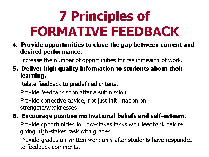 7 Principles of FORMATIVE FEEDBACK 4. Provide opportunities to close the gap between current