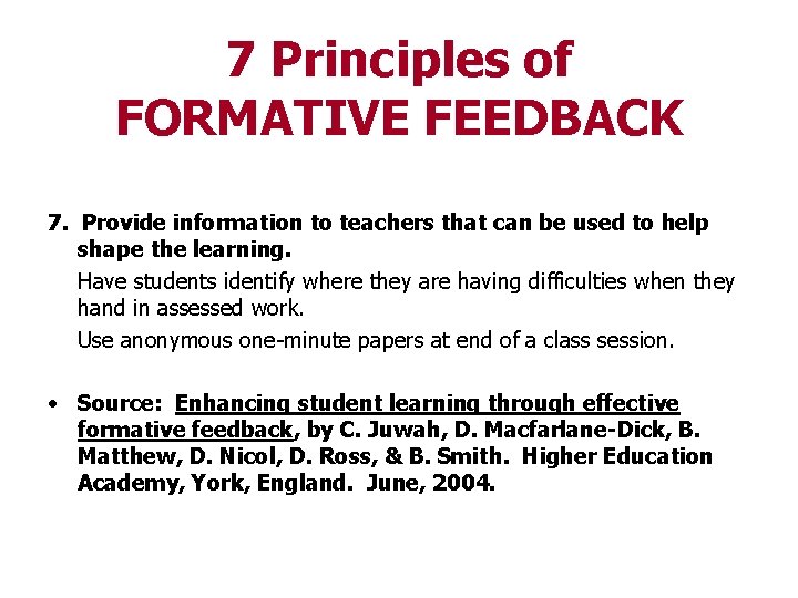 7 Principles of FORMATIVE FEEDBACK 7. Provide information to teachers that can be used